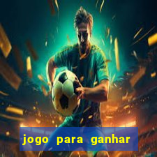 jogo para ganhar dinheiro sem depositar nada